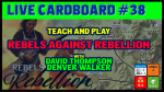 Live Cardboard 38 - Rebels Against Rebellion