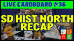 Live Cardboard 36 - SD Hist North Recap