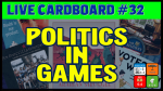 Live Cardboard 32 - Politics in games